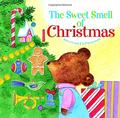 The Sweet Smell of Christmas by Patricia M. Scarry