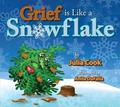 Grief is Like a Snowflake: A Picture Book About the Death of a Loved One by Julia Cook