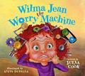 Wilma Jean The Worry Machine by Julia Cook