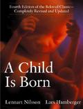 A Child is Born by Lennart Nilsson, Lars Hamberger