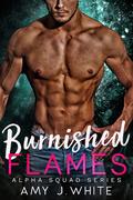 Burnished Flames (Alpha Squad #4) by Amy J. White