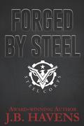Forged by Steel (Steel Corps #3) by J.B. Havens