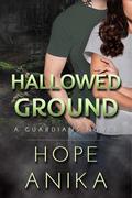 Hallowed Ground (The Guardians #3) by Hope Anika