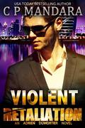 Violent Retaliation (Twisted, Dark and Deadly #3) by C.P. Mandara