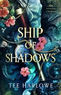 Ship of Shadows (Stolen Crowns #2) by Tee Harlowe