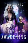 Luna's Awakening (Moonstone Pack #2) by Danie Clark