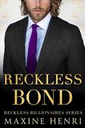 Reckless Bond (Reckless Billionaires #1) by Maxine Henri