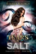 Tears of Salt (Tears of the Heart #3) by Sierra Knoxly