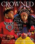 Crowned: Magical Folk and Fairy Tales from the Diaspora by Kahran Bethencourt, Regis Bethencourt