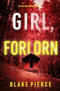 Girl, Forlorn (Ella Dark #16) by Blake Pierce