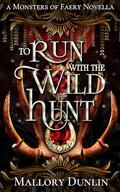 To Run with the Wild Hunt by Mallory Dunlin