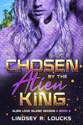 Chosen By the Alien King: A Sci Fi Alien Warrior Romance by Lindsey R. Loucks