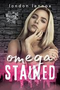 Omega Stained: A WhyChoose Omegaverse Romance by London Lennox