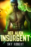Her Alien Insurgent (Treasures of Trillume #3) by Sky Robert