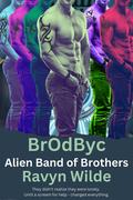 BrOdByc: Out of THIS World Clones (Alien Band of Brothers #1) by Ravyn Wilde