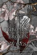 Throne of Broken Wings (Ash Kingdom #3) by M.R. Polish