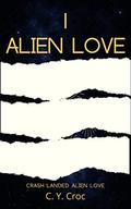 1 Alien Love (Crash Landed Alien Love #5) by C.Y. Croc