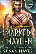Marked For Mayhem (Crashed and Claimed #2) by Susan Hayes