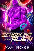 Schooling the Alien by Ava Ross