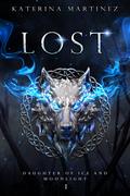 Lost (The Daughter of Ice and Moonlight #1) by Katerina Martinez