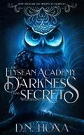 The Elysean Academy of Darkness and Secrets by D.N. Hoxa