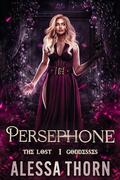 Persephone: The Lost Goddesses by Alessa Thorn