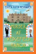 Murder at Wedgefield Manor (A Jane Wunderly Mystery #2) by Erica Ruth Neubauer