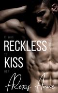 Reckless Kiss (Reckless #1) by Alexis Anne