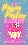 The Poison Pastry Bakery by Brynne Weaver