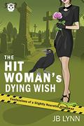 The Hitwoman's Dying Wish by J.B. Lynn