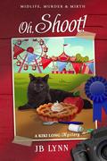 Oh, Shoot! (A Kiki Long Mystery #0.5) by J.B. Lynn