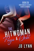 The Hitwoman Pays a Debt by J.B. Lynn