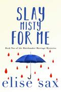 Slay Misty For Me (Matchmaker Marriage Mysteries #2) by Elise Sax