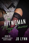 The Hitwoman Plays Courier by J.B. Lynn