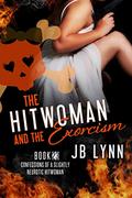 The Hitwoman and the Exorcism by J.B. Lynn