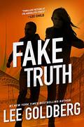 Fake Truth (Ian Ludlow Thrillers #3) by Lee Goldberg