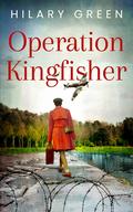 Operation Kingfisher by Hilary Green