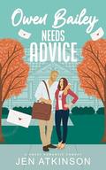 Owen Bailey Needs Advice: A Closed Door Friends-to-Lovers RomCom (Another Bailey Brother #2) by Jen Atkinson