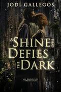 A Shine that Defies the Dark (Rum Runners #1) by Jodi Gallegos