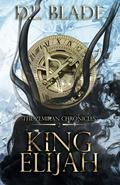 King Elijah (The Zemiran Chronicles #2) by D.L. Blade