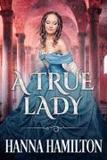 A True Lady by Hanna Hamilton