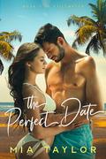 The Perfect Date: A Summer Beach Romance by Mia Taylor