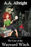 The Case of the Wayward Witch by A.A. Albright