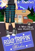 Road Trippin' with My Witches (Witch Squad #9) by M.Z. Andrews