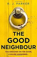 The Good Neighbour by R.J. Parker