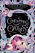 Confounding Oaths (Mortal Follies #1) by Alexis Hall