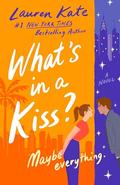 What's in a Kiss? by Lauren Kate