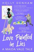 Love Painted in Lies: A Maida Vale Tale by Holly Denham