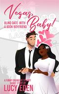 Vegas, Baby! A Blind Date with a Book Boyfriend Short (Blind Date with a Book Boyfriend #3) by Lucy Eden
