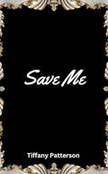 Save Me by Tiffany Patterson